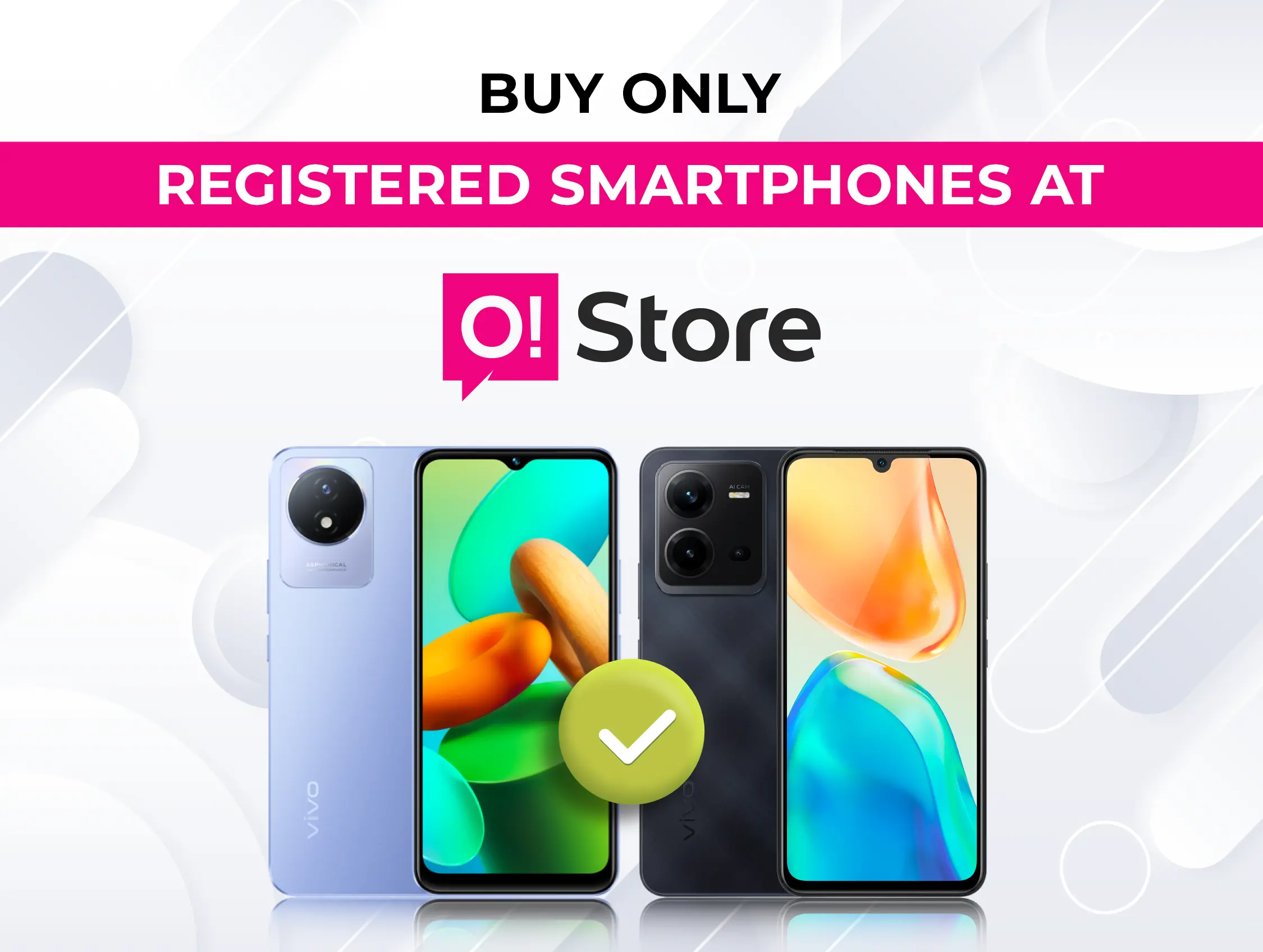 Buy only registered smartphones at O!Stores